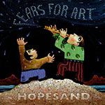 Fears For Art, Hopesand